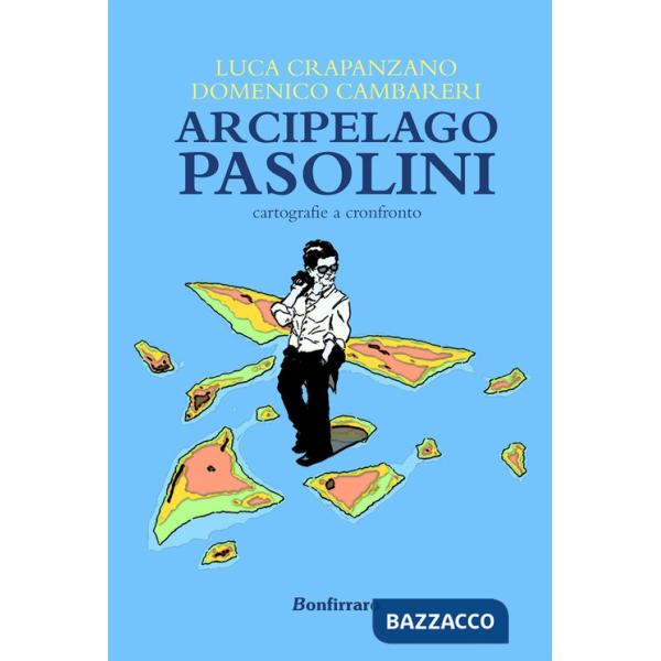 Arcipelago Pasolini. Cartografie a confronto