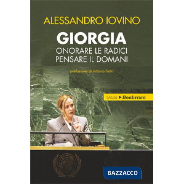 Giorgia, onorare le radici pensare il domani
