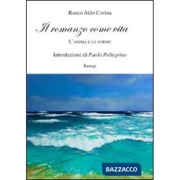 Romanzo come vita. L'anima e le forme (Il)