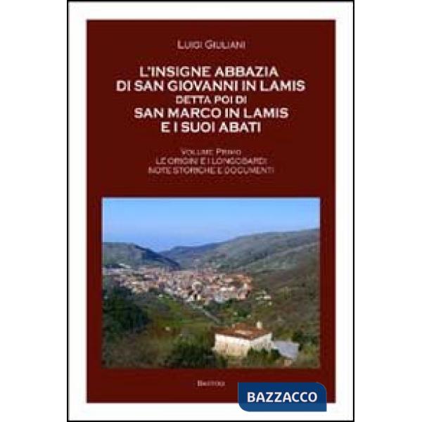 Insigne abbazia di San Giovanni in Lamis detta poi di San Marco in Lamis e i suoi abati. Le origini e longobardi note storiche e