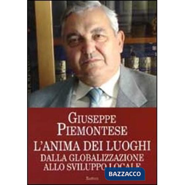 Anima dei luoghi. Dalla globalizzazione allo sviluppo locale (L')