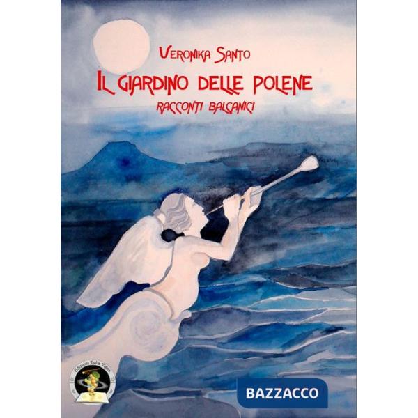 Giardino delle polene. Racconti balcanici (Il)