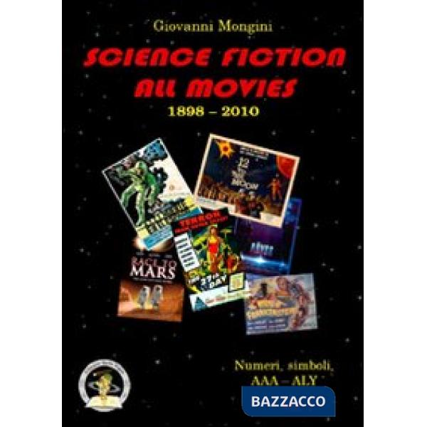 Science fiction all movies. Enciclopedia della fantascienza per immagini. Vol. 1: Numeri e simboli. AAA-ALY