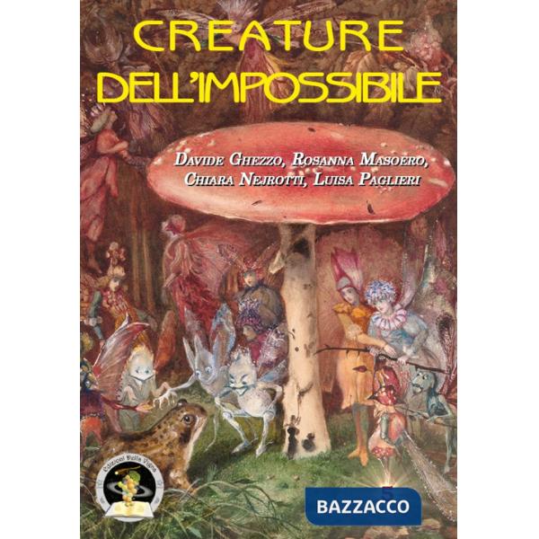 Creature dell'impossibile. Esseri immaginari tra folklore e letteratura fantastica