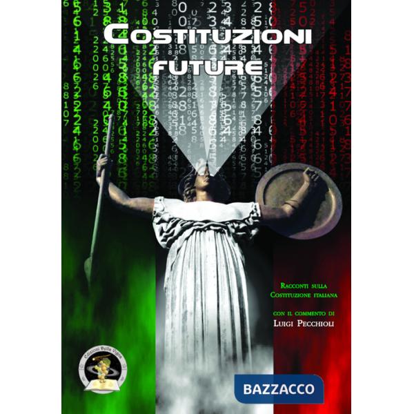 Costituzioni future. Racconti sulla Costituzione italiana