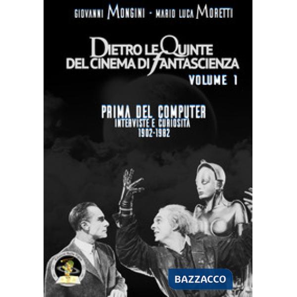 Dietro le quinte del cinema di fantascienza. Vol. 1: Prima del computer. Intervi