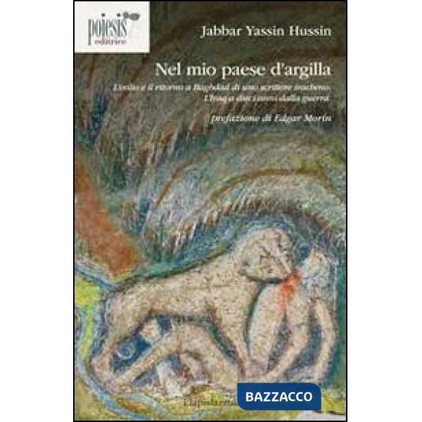 Nel mio paese d'argilla. L'esilio e il ritorno a Baghdad di uno scrittore irache