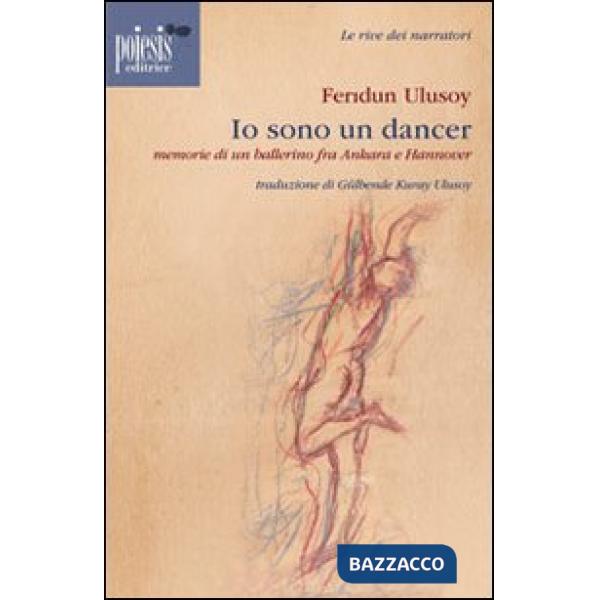 Io sono un dancer. Memorie di un ballerino fra Ankara e Hannover