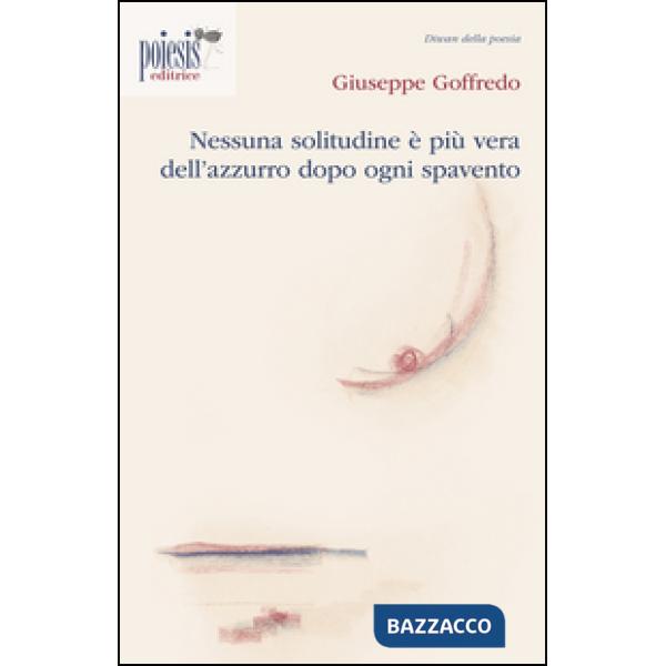 Nessuna solitudine è più vera dell'azzurro dopo ogni spavento