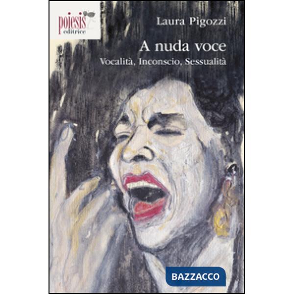 A nuda voce. Vocalità, inconscio, sessualità