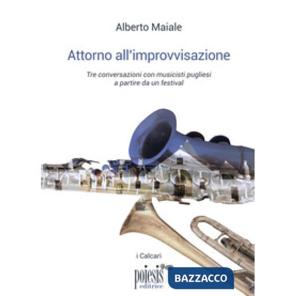 Attorno all'improvvisazione. Tre conversazioni con musicisti pugliesi a partire 