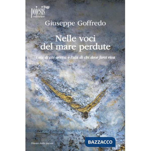 Nelle voci del mare perdute. L'ala di chi arriva e l'ala di chi deve farsi riva