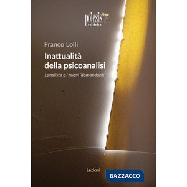 Inattualità della psicoanalisi. L'analista e i nuovi domandanti