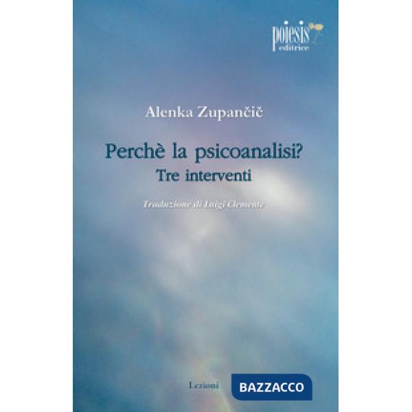 Perché la psicoanalisi? Tre interventi