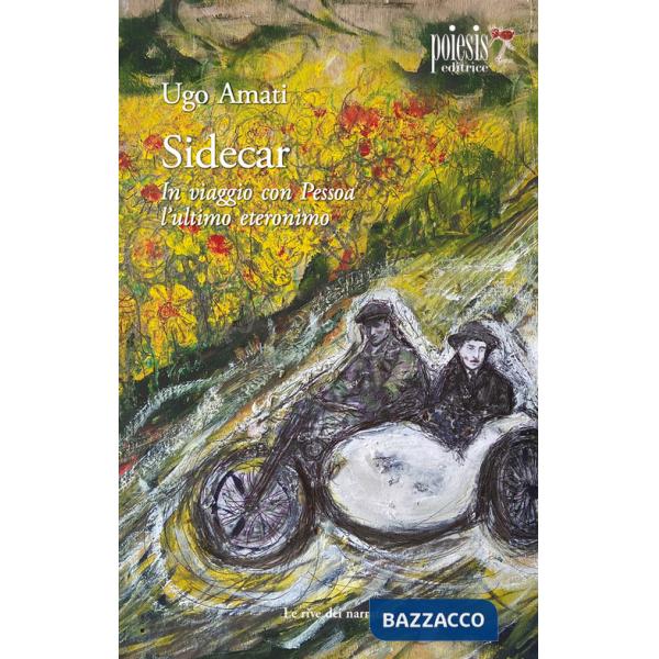 Sidecar. In viaggio con Pessoa, l'ultimo eteronimo