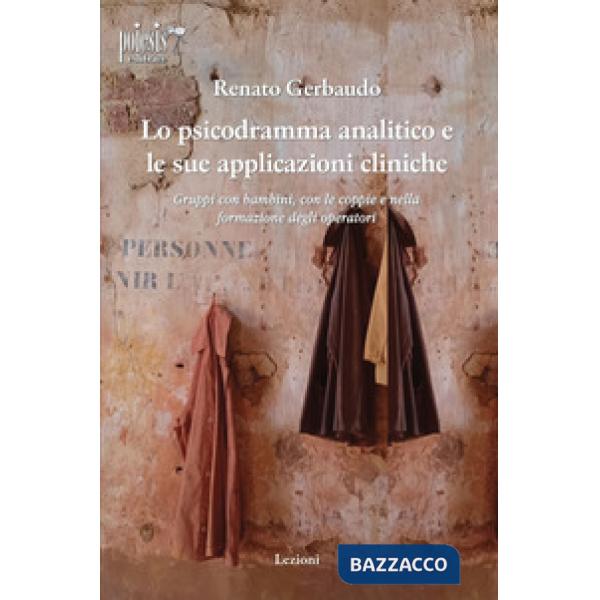 Psicodramma analitico e le sue applicazioni cliniche (Lo)