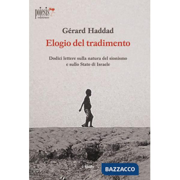 Elogio del tradimento. Dodici lettere sulla natura del sionismo e sullo Stato di Israele