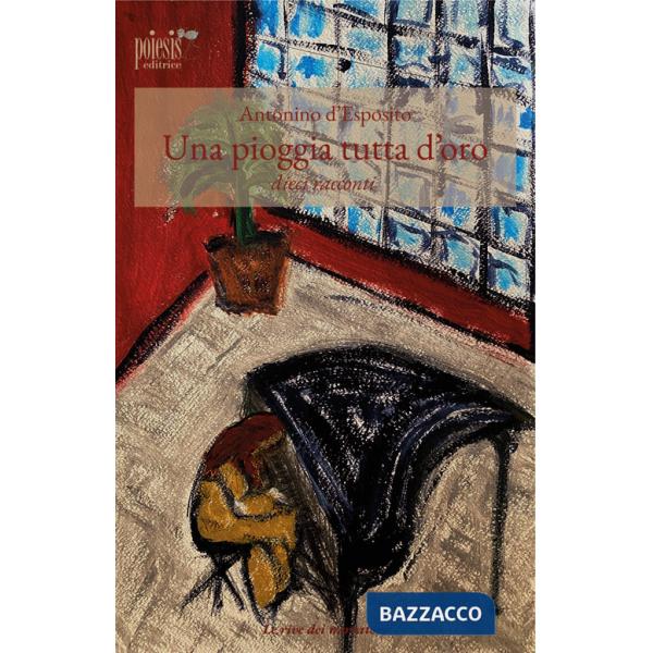 Pioggia tutta d'oro. Dieci racconti (Una)