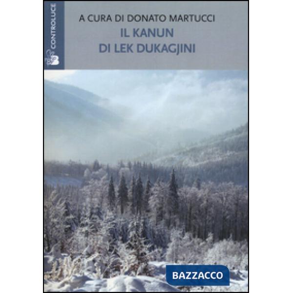 Kanun di Lek Dukagjini. Le basi morali e giuridiche della società albanese (Il)