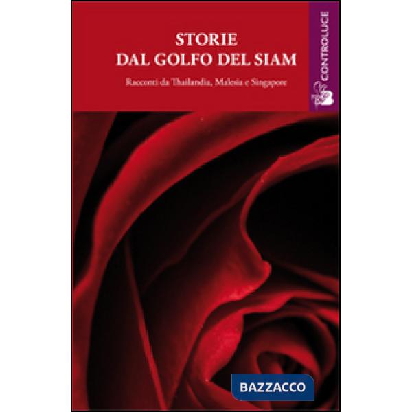 Storie dal golfo del Siam. Racconti da Thailandia, Malesia e Singapore