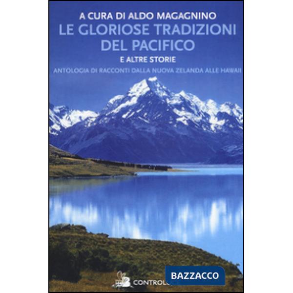 Gloriose tradizioni del Pacifico e altre storie. Antologia di racconti dalla Nuova Zelanda alle Hawaii (Le)