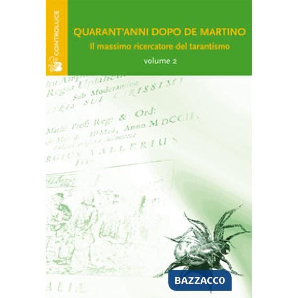 Quarant'anni dopo De Martino. Il massimo ricercatore del tarantismo. Atti del Convegno. Vol. 2