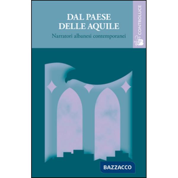 Dal paese delle aquile. Narratori albanesi contemporanei