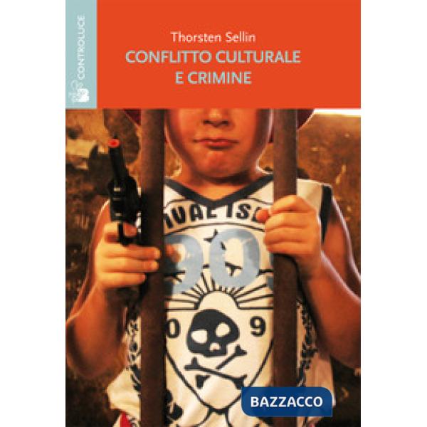 Conflitto culturale e crimine. Rapporto della sottocommissione sulla delinquenza della Commissione su personalità e cultura