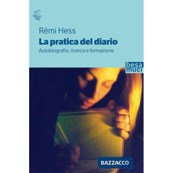 Pratica del diario. Autobiografia, ricerca e formazione (La)