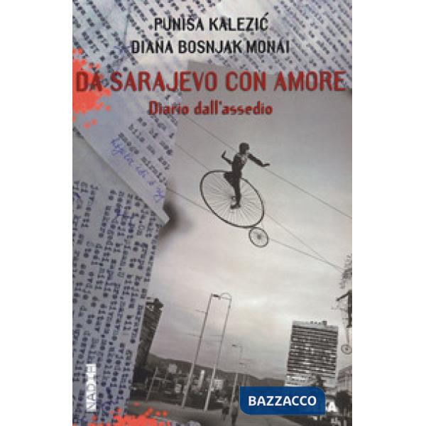 Da Sarajevo con amore. Diario dall'assedio