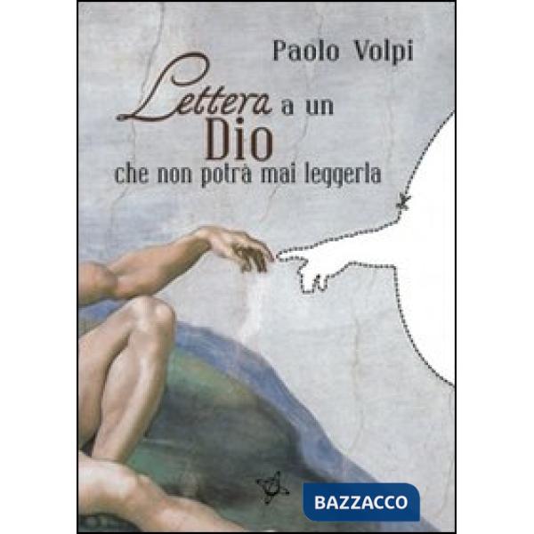 Lettera a un dio che non potrà mai leggerla