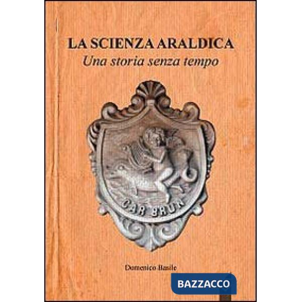 Scienza araldica. Una storia senza tempo (La)