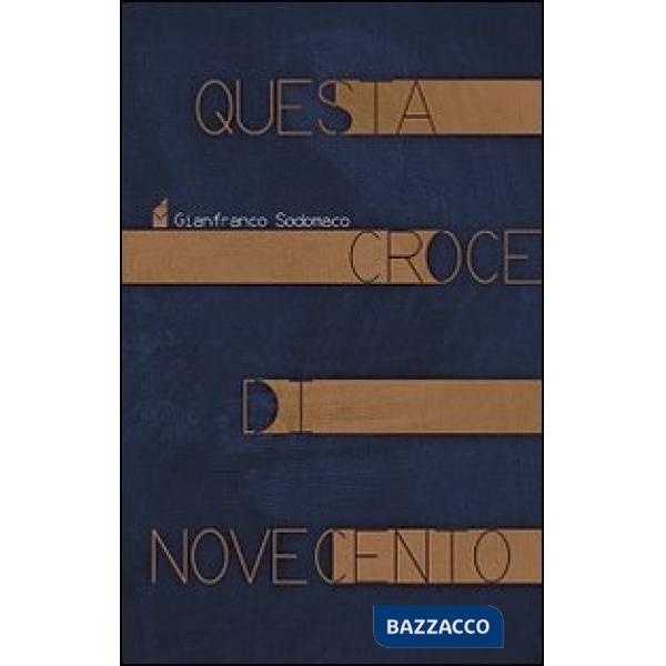 Questa croce di Novecento