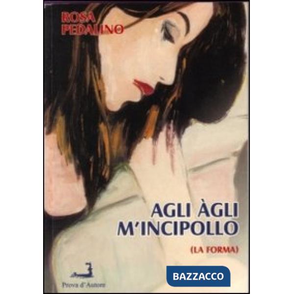 Agli àgli m'incipollo (La forma)
