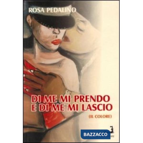 Di me mi prendo e di me mi lascio (Il colore)
