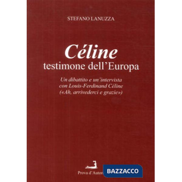 Céline testimone dell'Europa. Un dibattito e un'intervista con Louis-Ferdinand Céline