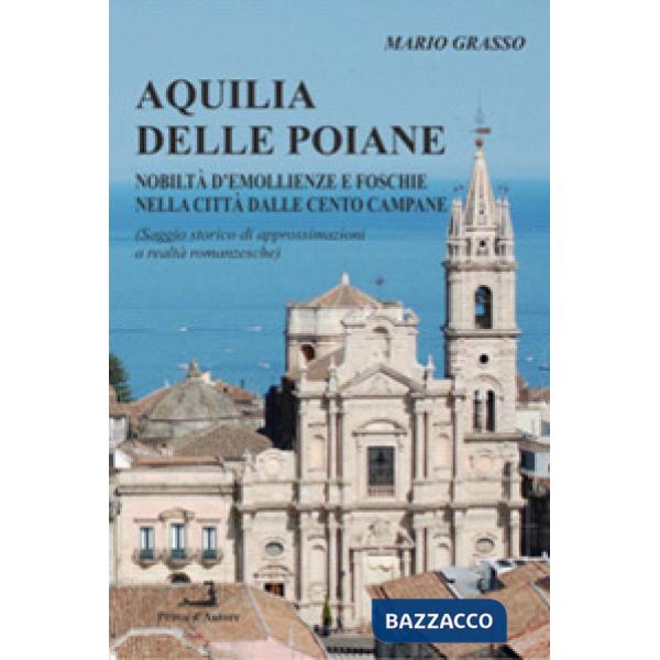 Aquilia delle Poiane (Approssimazioni alle realtà romanzesche di una città)