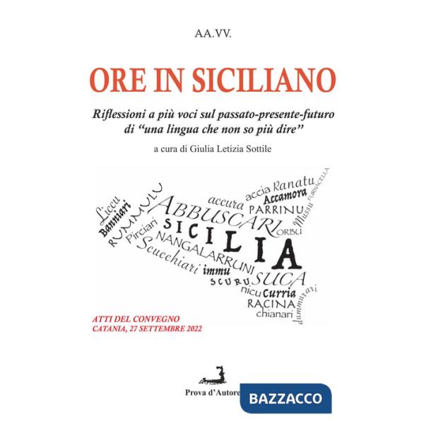 Ore in siciliano. Riflessioni a più voci sul passato-presente-futuro di «una lingua che non so più dire»