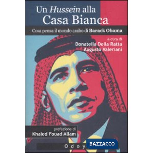 Hussein alla Casa Bianca. Cosa pensa il mondo arabo di Barack Obama (Un)