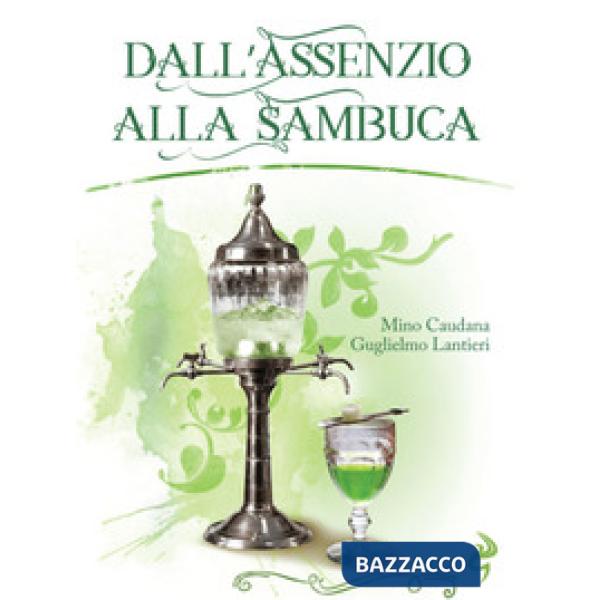 Dall'assenzio alla sambuca