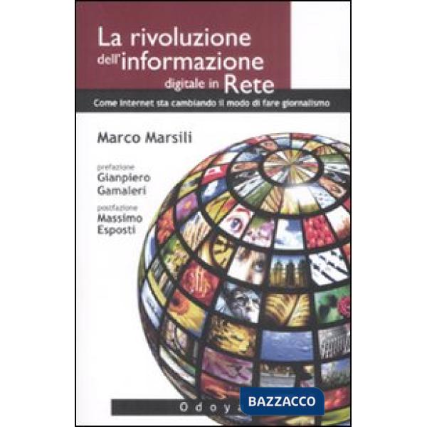 Rivoluzione dell'informazione digitale in rete. Come internet sta cambiando il modo di fare giornalismo (La)