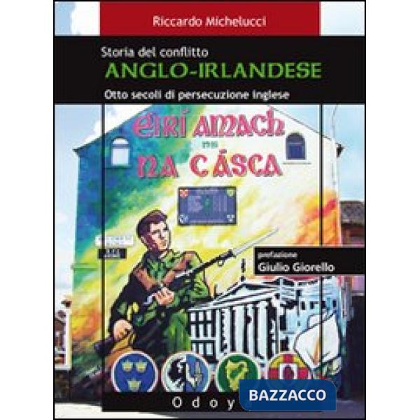 Storia del conflitto anglo-irlandese. Otto secoli di persecuzione inglese