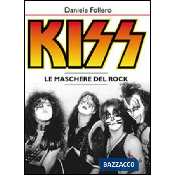 Kiss. Le maschere del rock