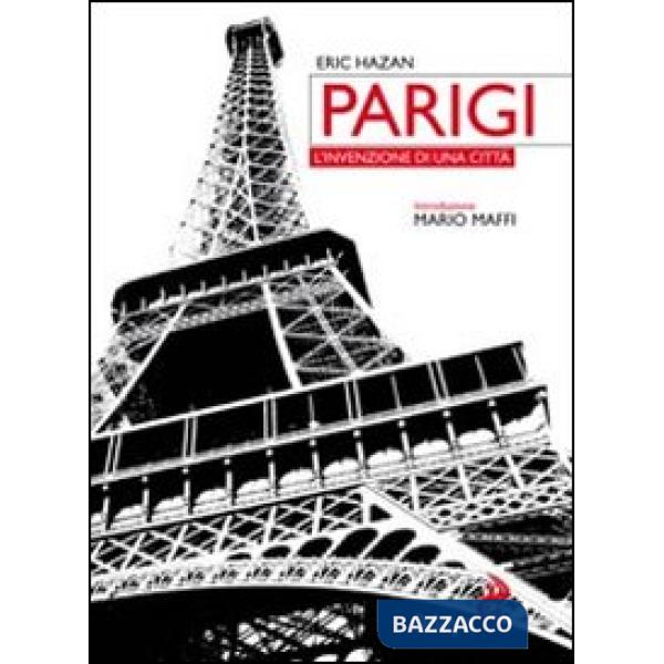 Parigi. L'invenzione di una città. Ediz. illustrata