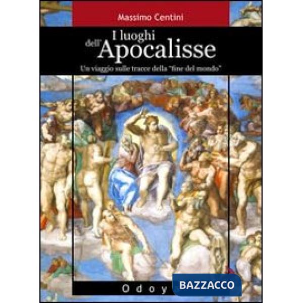 Luoghi dell'Apocalisse. Un viaggio sulle tracce della «fine del mondo» (I)