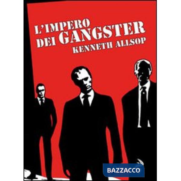 Impero dei gangster. L'era del proibizionismo da Al Capone a Frank Nitti (L')