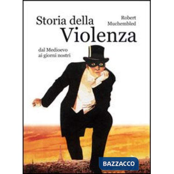Storia della violenza dal Medioevo ai giorni nostri