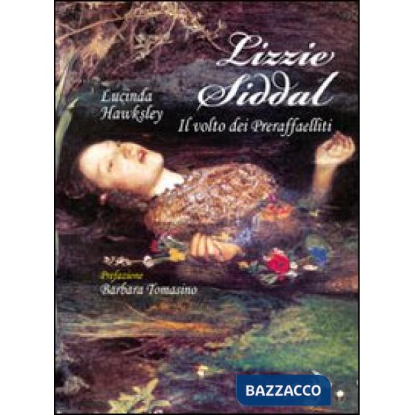 Lizzie Siddal. Il volto dei Preraffaelliti