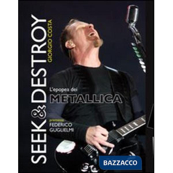 Seek & destroy. L'epopea dei Metallica