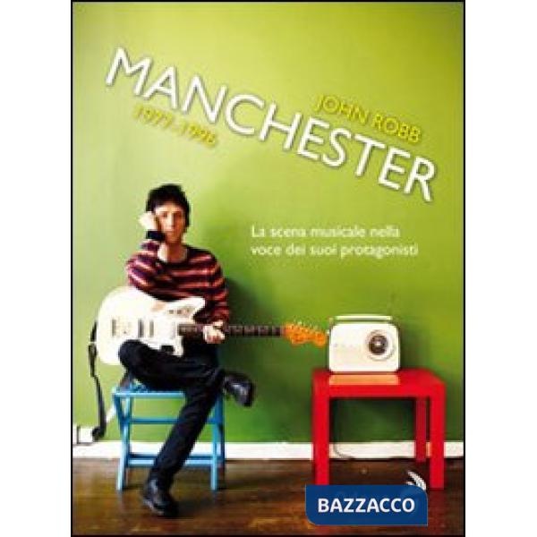 Manchester 1977-1996. La scena musicale nella voce dei suoi protagonisti
